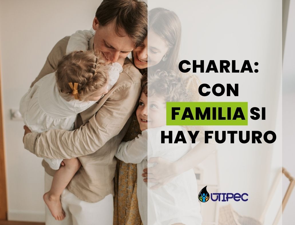 Charla: CON FAMILIA SI HAY FUTURO
